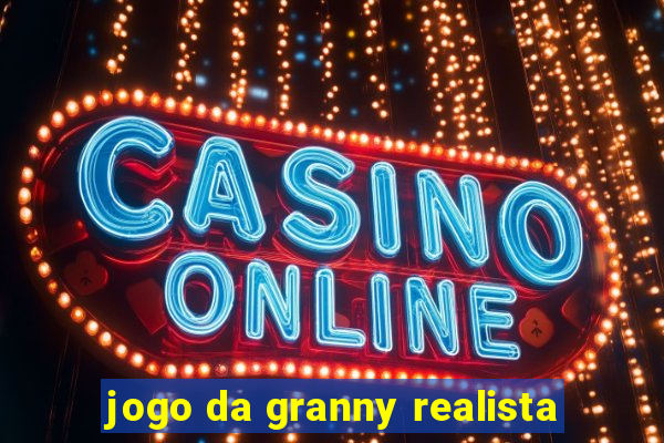 jogo da granny realista